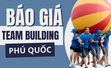 Bảng Báo Giá Team Building Phú Quốc