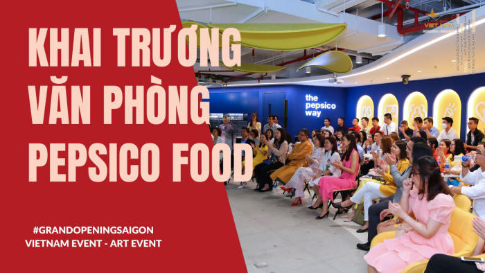 Tổ chức Sự Kiện - Khai Trương Văn Phòng Pepsi Food 