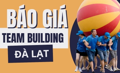 Bảng Báo Giá Team Building Tại Đà Lạt