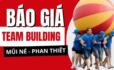 Bảng Báo Giá Team Building Trọn Gói tại Mũi Né - Phan Thiết